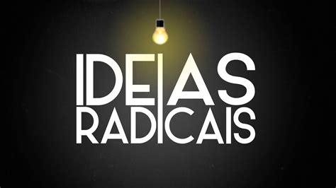 ideias radicais